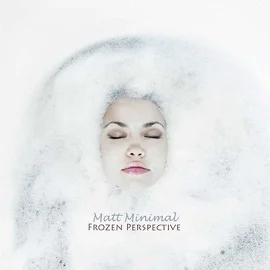 Matt Minimal - Frozen Perspective