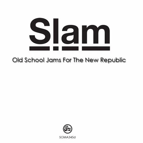 image cover: Slam - Old School Jams For The New Republic [SOMA345D]