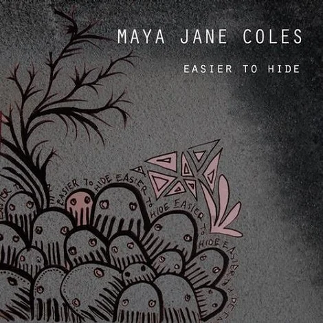 Maya Jane Coles - Easier To Hide