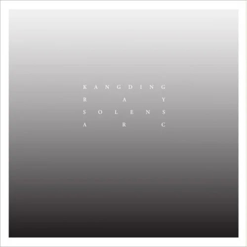 Kangding Ray - Solens Arc