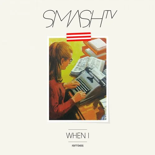 image cover: Smash TV - When I (Remixes)