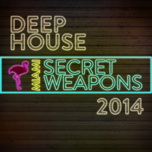 image cover: Miami 2014 Secret Weapons Deep House