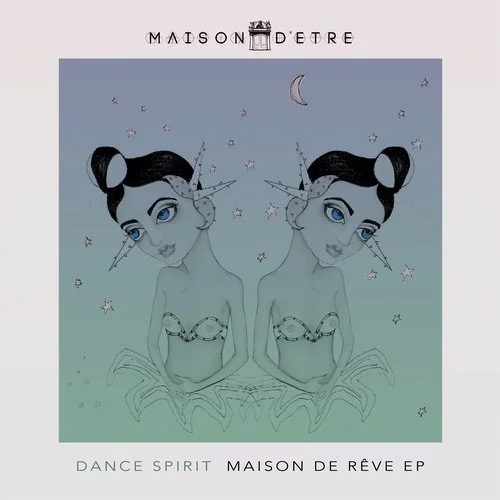 image cover: Dance Spirit - Maison De Rêve EP [Maison D'etre]