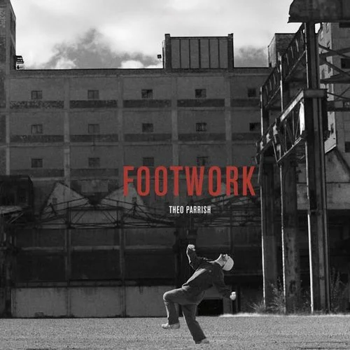 image cover: Theo Parrish - Footwork / Tympanic Warfare