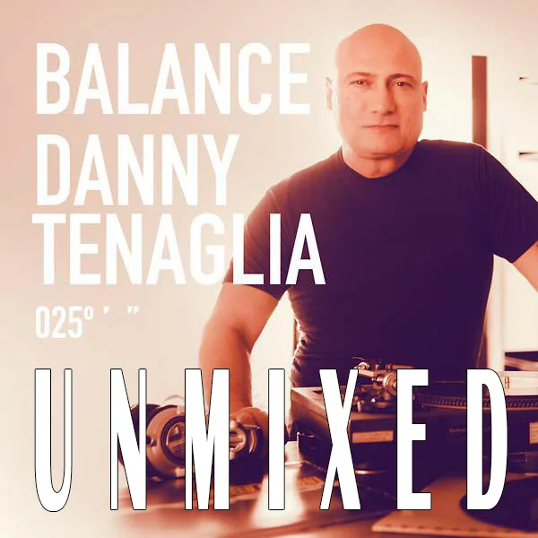 image cover: Danny Tenaglia - Balance 025 Unmixed