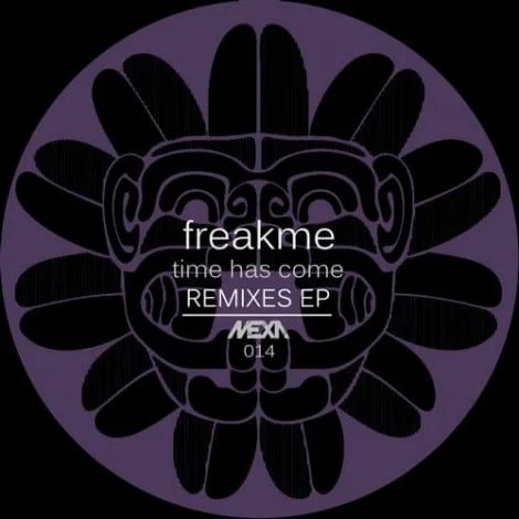 image cover: Freakme - Time Has Come - Remixes EP [MEXA014]