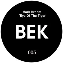 image cover: Mark Broom - Eye Of The Tiger [BEK005]