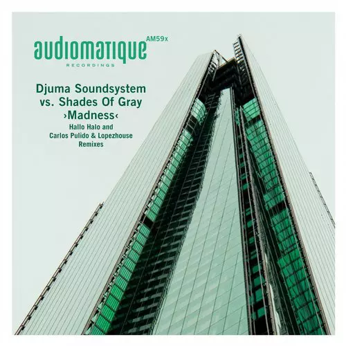 image cover: Djuma Soundsystem, Shades Of Gray - Madness (Hallo Halo and Carlos Pulido & Lopezhouse Remixes) [Audiomatique]