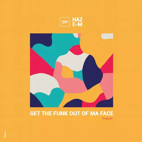 image cover: Haze-M - Get The Funk Out Of Ma Face [HM005]