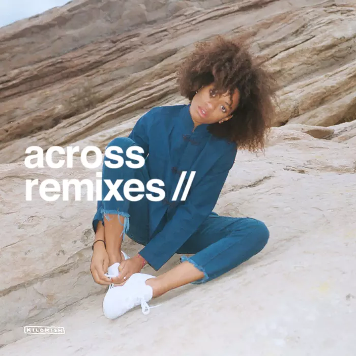 image cover: Kilo Kish - Across (Remixes)