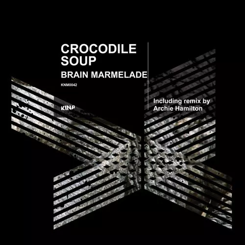 image cover: Crocodile Soup - Brain Marmelade (+Archie Hamilton's Mind Preserve) [KNM0042]