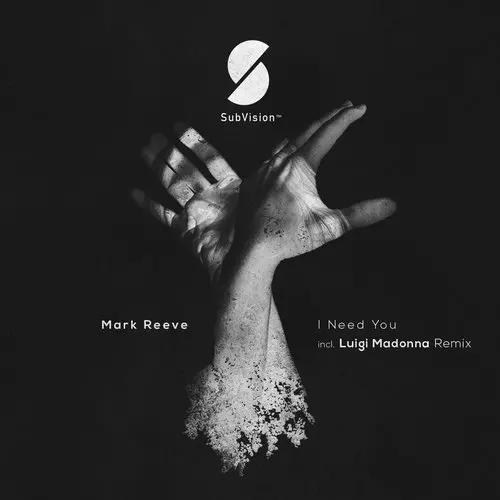 image cover: Mark Reeve - I Need You (+Luigi Madonna Remix) [SUBVISION0001]