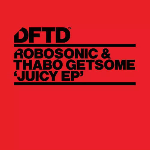 image cover: Robosonic & Thabo Getsome - Juicy EP [DFTDS043D]