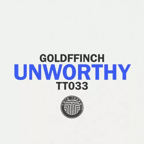 image cover: Goldffinch - Twin Turbo 033 - Unworthy [TT033BP]