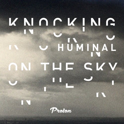 image cover: Huminal - Knocking On The Sky [PROTON0301]