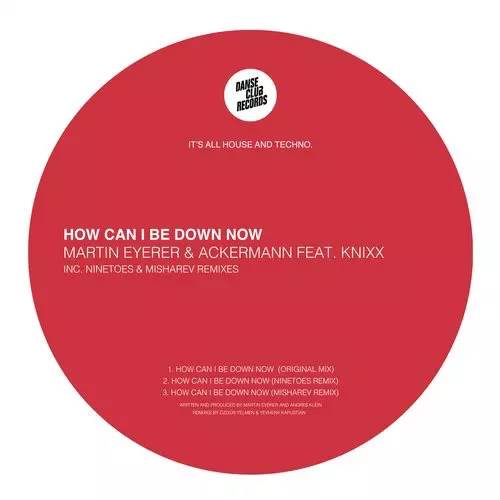 image cover: Martin Eyerer, Knixx, Ackermann - How Can I Be Down Now / Danse Club Records / DCR040