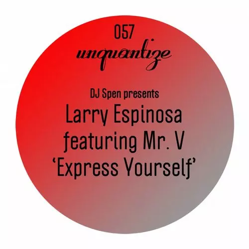 image cover: Larry Espinosa Featuring Mr. V - Express Yourself / unquantize / UNQTZ057