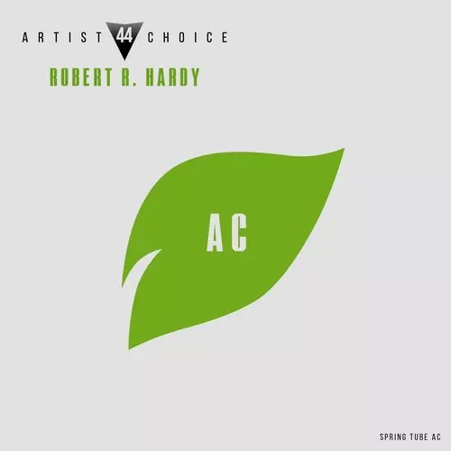 image cover: Robert R Hardy - Artist Choice 044 Robert R Hardy / Spring Tube AC / SPRAC044