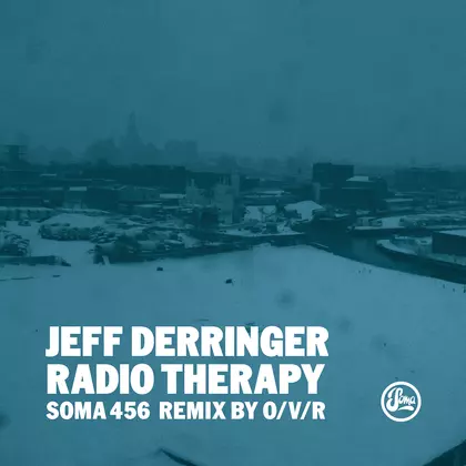 image cover: Jeff Derringer - Radio Therapy (Inc O/V/R Remix) / Soma Records / SOMA456D