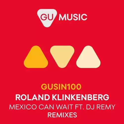 image cover: Roland Klinkenberg, DJ Remy - Mexico Can Wait / GU Music