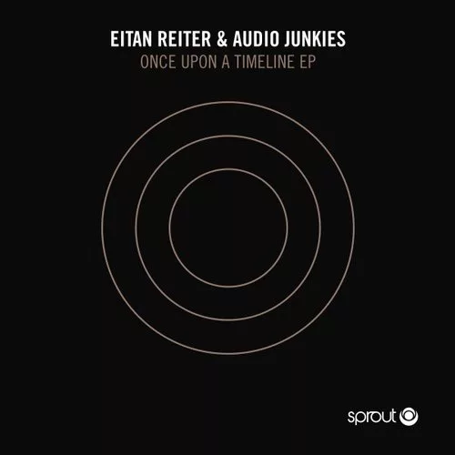 image cover: Audio Junkies, Eitan Reiter - Once Upon a Timeline EP / Sprout