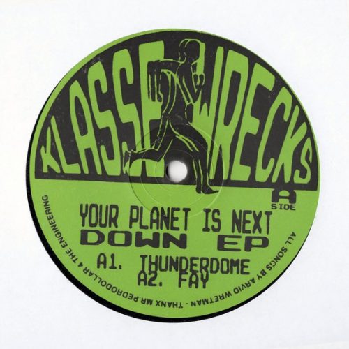 image cover: VINYL: Your Planet Is Next - Down EP / Klasse Wrecks