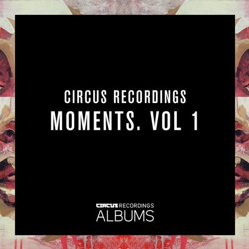 image cover: VA - Circus Recordings Moments, Vol.1 / Circus Recordings Albums