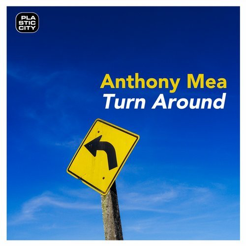 image cover: Anthony Mea - Turn Around / Plastic City. Play