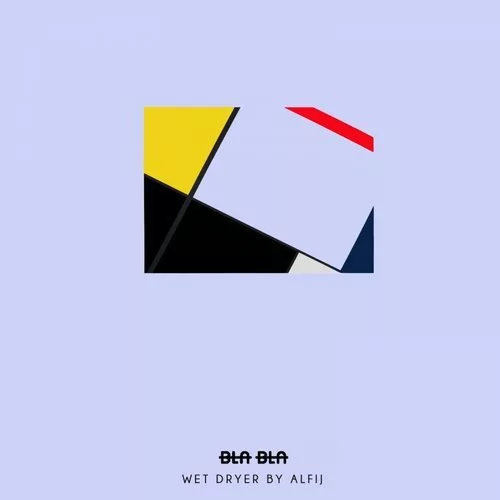 image cover: Alfij - Wet Dryer / Bla Bla