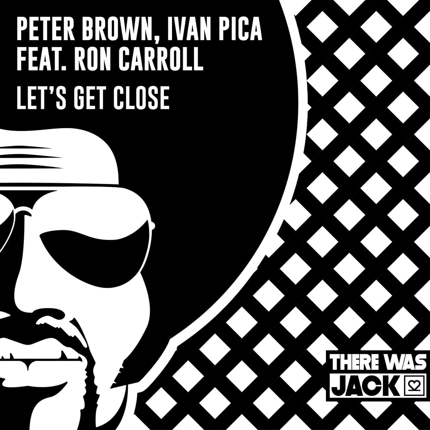 image cover: Ron Carroll, Peter Brown, Ivan Pica - Let's Get Close (Extended Mix) / TWJ091