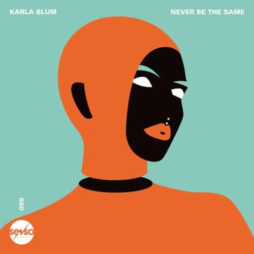 Karla Blum - Never Be The Same / SENSO098 » Electrobuzz
