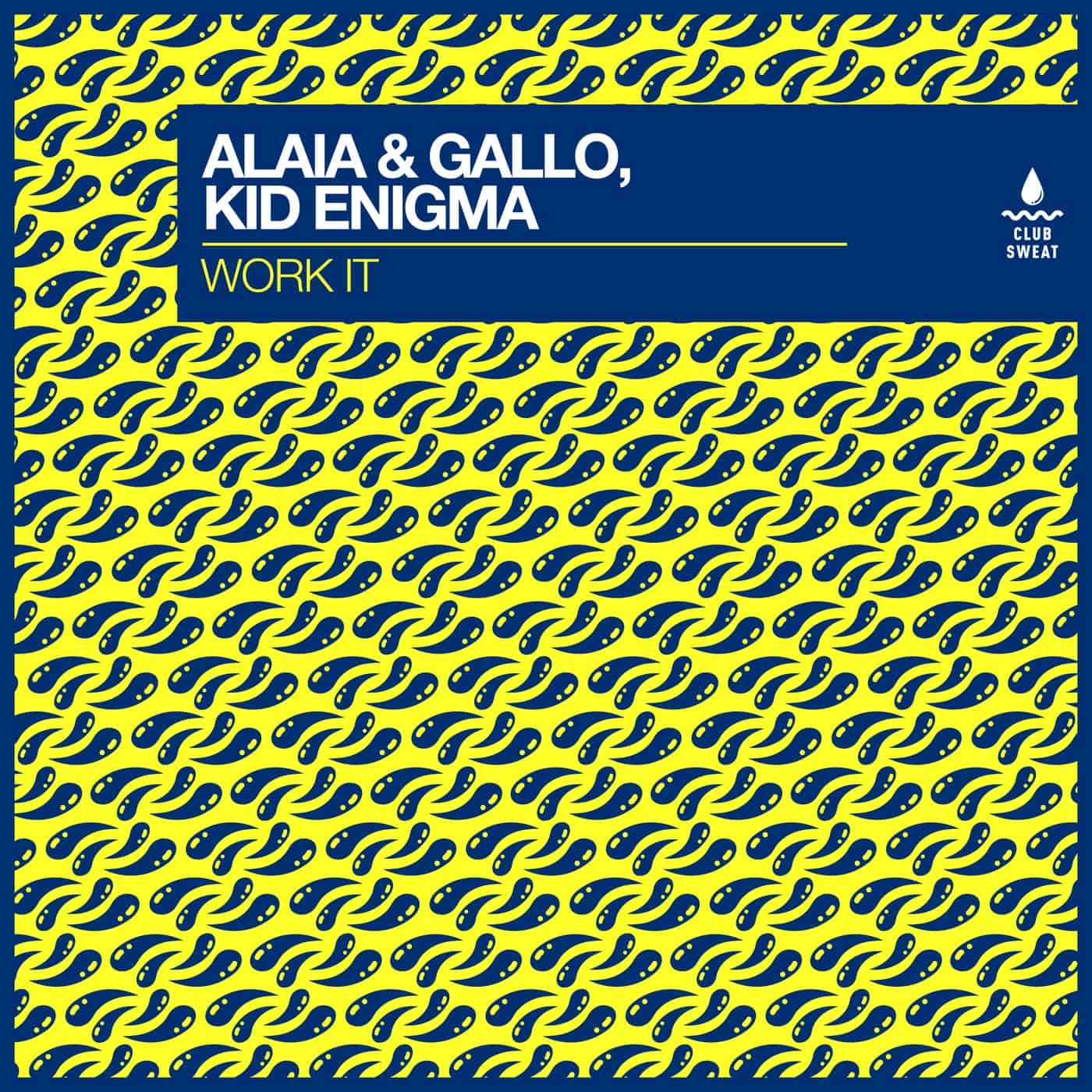 Work It (Extended Mix) By Kid Enigma, Alaia & Gallo On Club Sweat »  Electrobuzz
