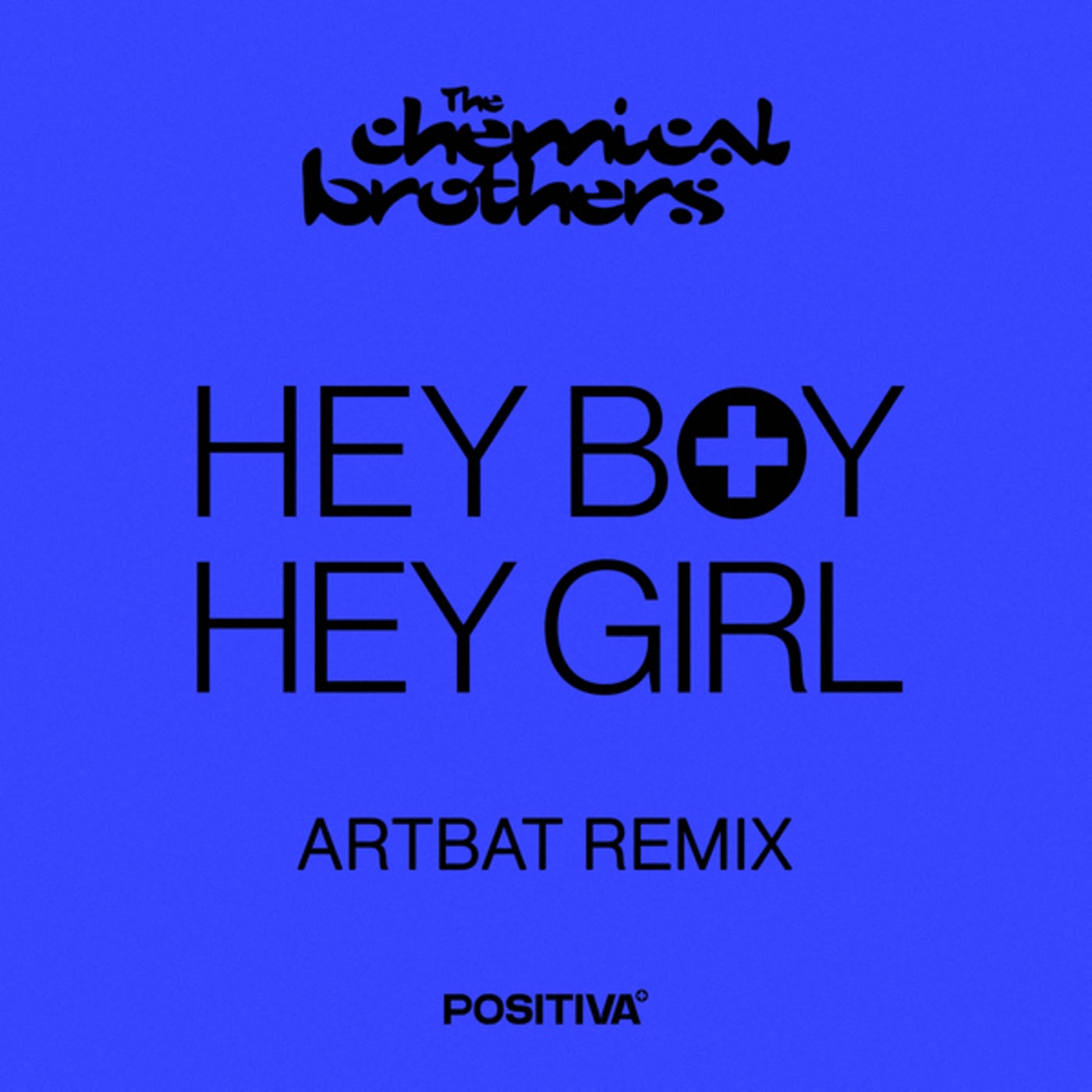 image cover: The Chemical Brothers, ARTBAT - Hey Boy Hey Girl (ARTBAT Extended Mix) on Positiva