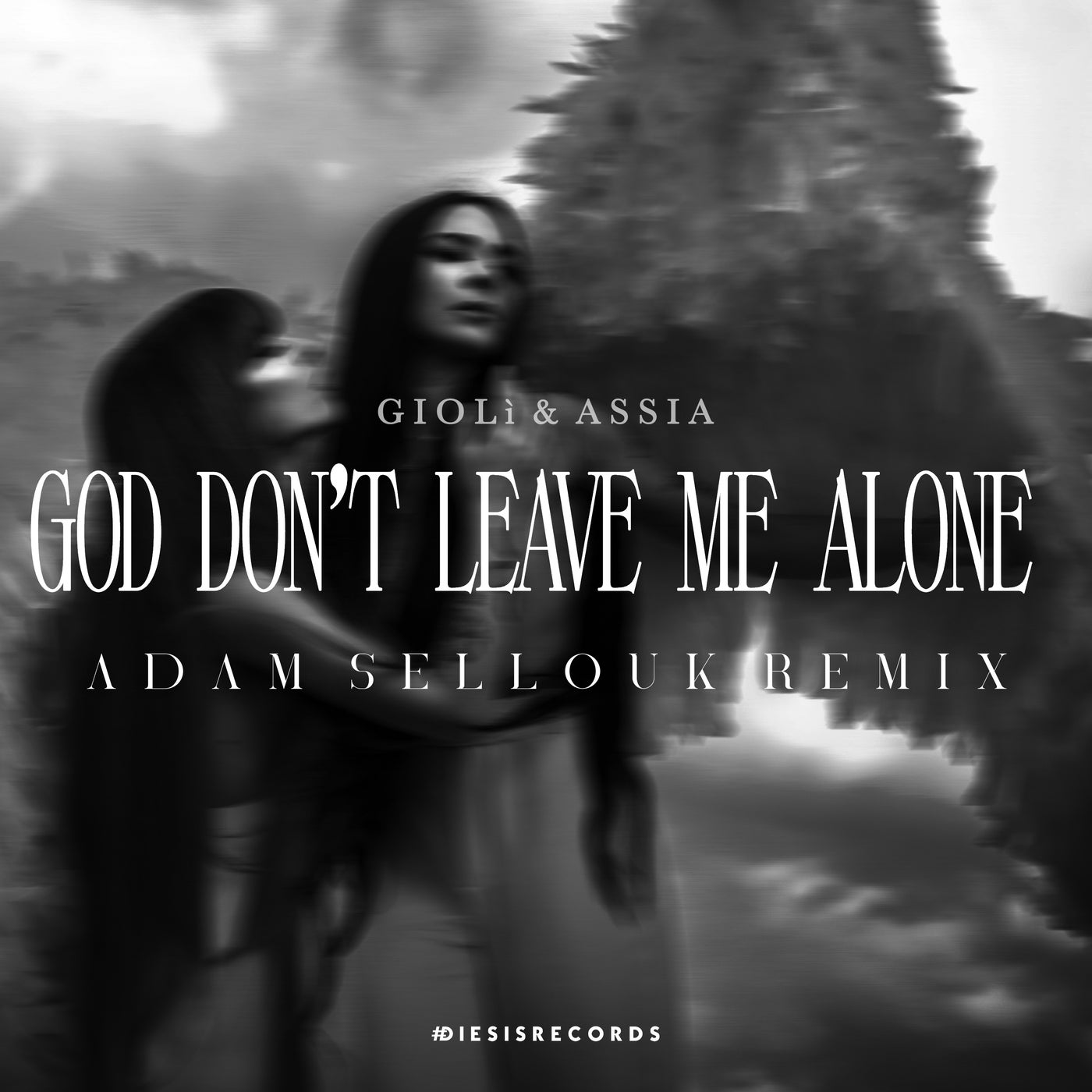 image cover: Gioli & Assia - God Don't Leave Me Alone (Adam Sellouk Remix) on Diesis Records