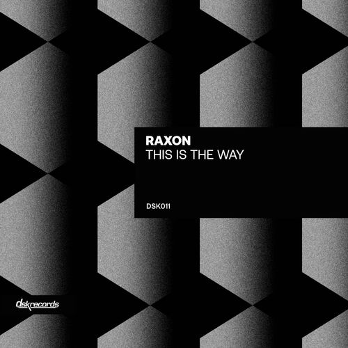 image cover: Raxon - This Is The Way on DSK Records