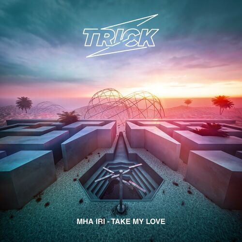 image cover: Mha Iri - Take My Love on Trick