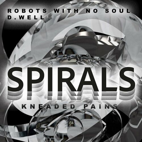 image cover: Robots With No Soul - Spirals on Kneaded Pains