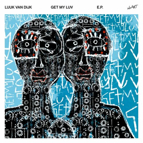 image cover: Luuk Van Dijk - Get My Luv EP on No Art