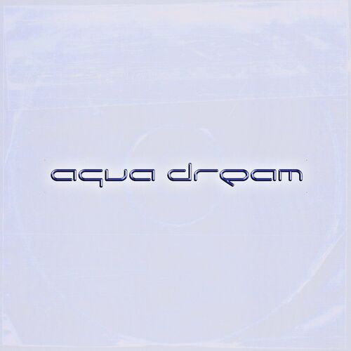Release Cover: Aqua Dream Download Free on Electrobuzz