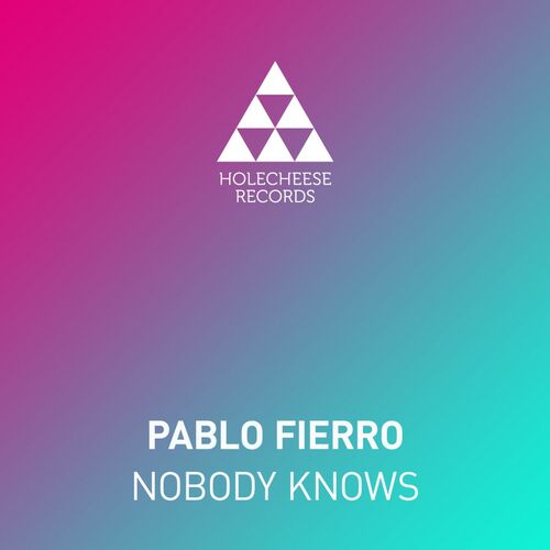 image cover: Pablo Fierro - Nobody Knows on Holecheese Records