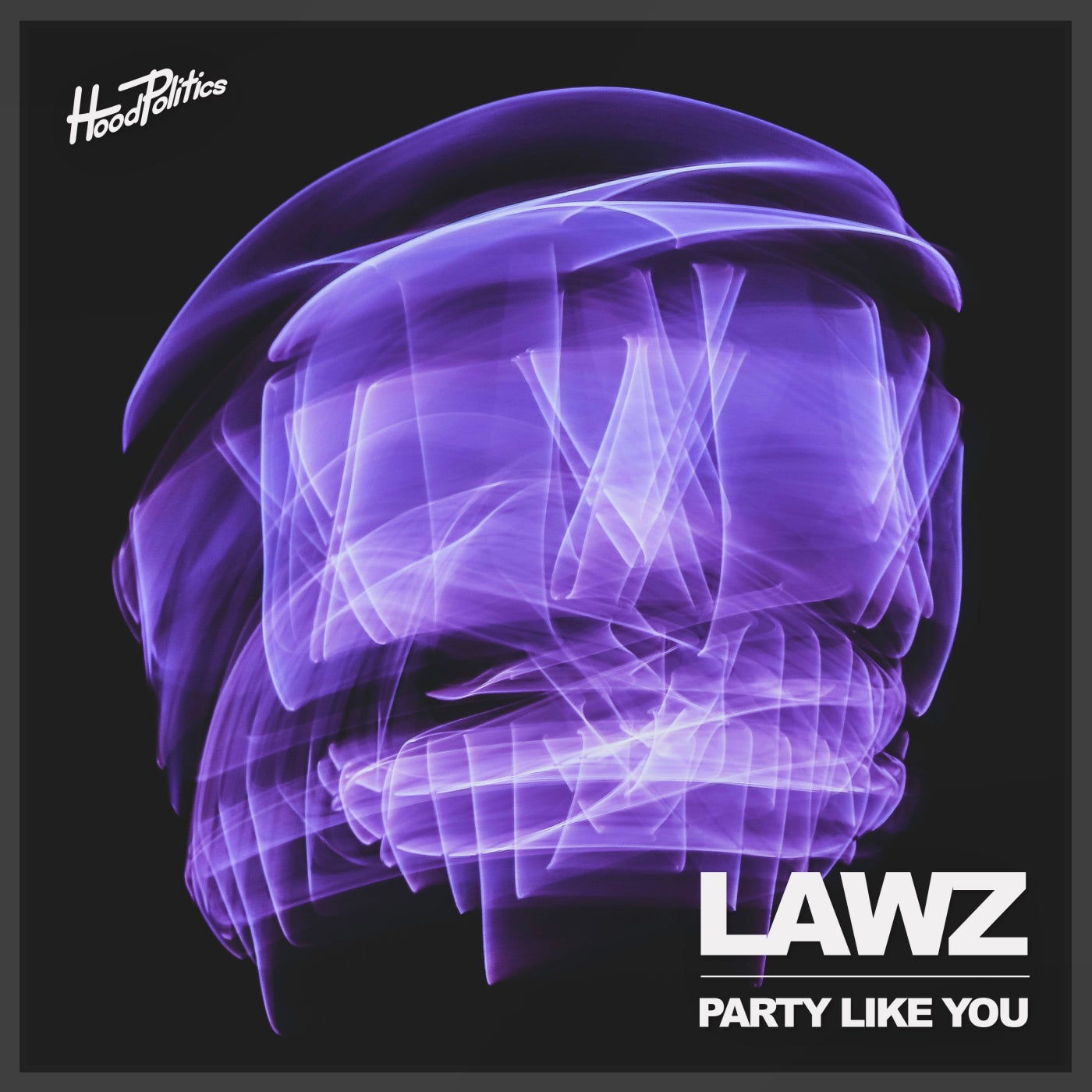 image cover: LAWZ - Party Like You on Hood Politics Records