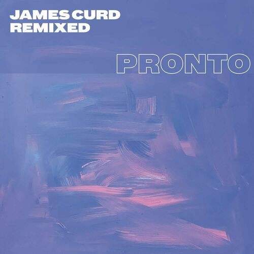 image cover: James Curd - Remixed on Pronto