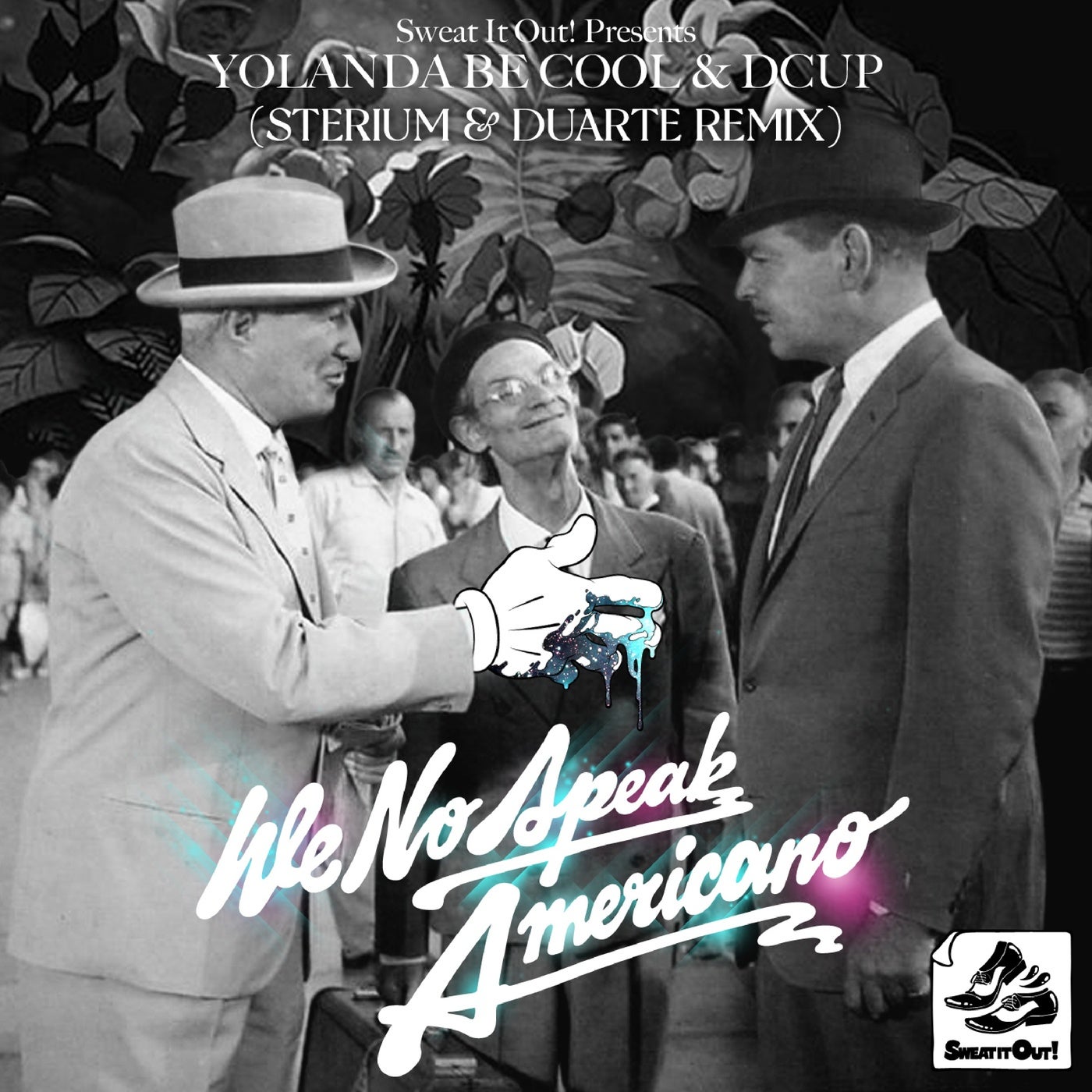 image cover: Yolanda Be Cool, Dcup - We No Speak Americano ((Sterium & Duarte Remix) [Extended Mix]) on Sweat It Out