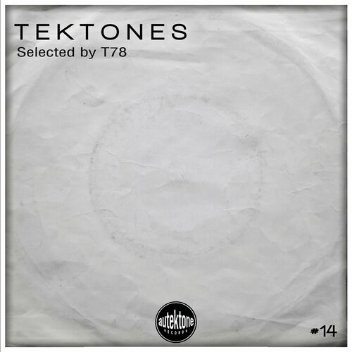 image cover: T78 - Tektones #14 (Selected by T78) on Autektone Records