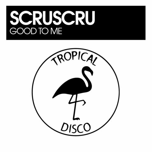 image cover: Scruscru - Good To Me on Tropical Disco Records