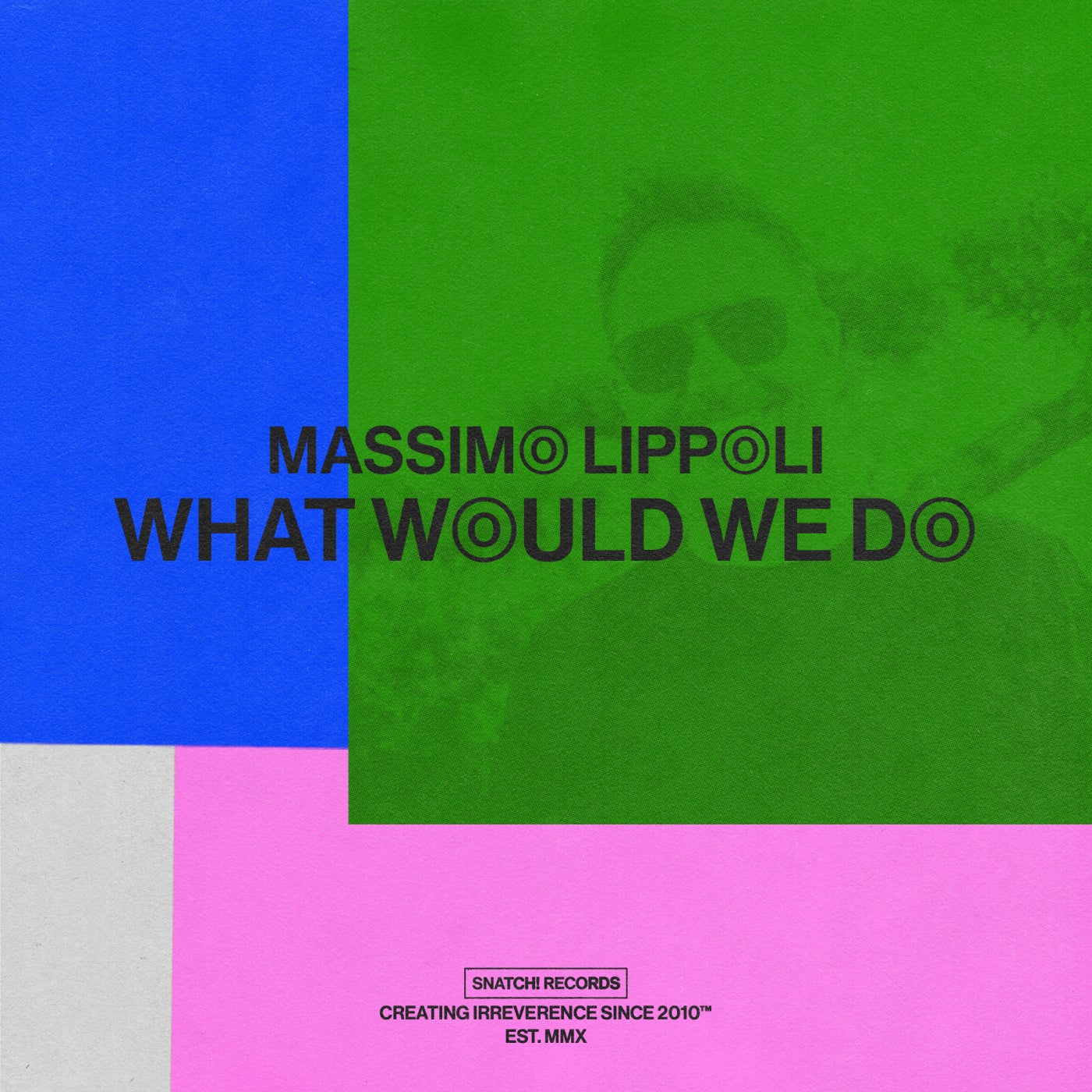 image cover: Massimo Lippoli - What Would We Do on Snatch! Records