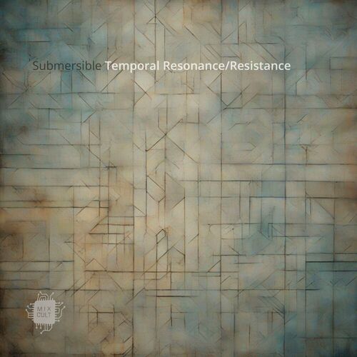 image cover: Submersible - Temporal Resonance/Resistance on MixCult Digital