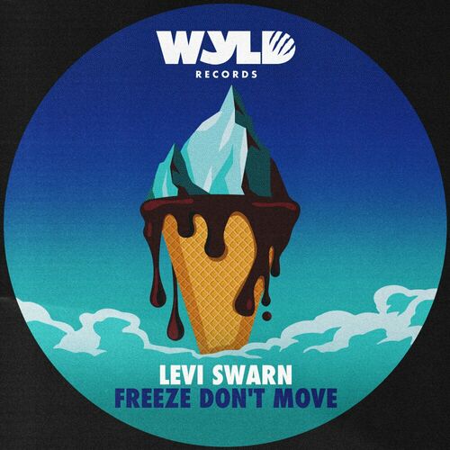 image cover: Levi Swarn - Freeze Don't Move on WYLD