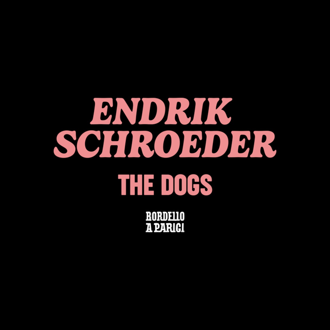 image cover: Endrik Schroeder - The Dogs on Bordello A Parigi