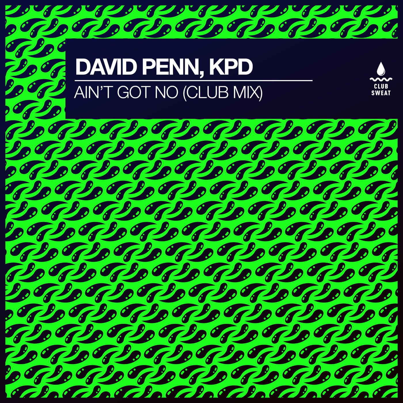 image cover: David Penn, KPD - Ain't Got No (Club Extended Mix) on Club Sweat
